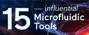 15 Influential Microfluidic Tools