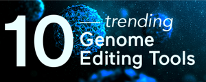 10 Trending Genome Editing Tools
